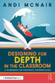 Book cover of: Designing for Depth in the Classroom. By: Andi McNair