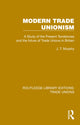 Book cover of: Modern Trade Unionism. By: J. T. Murphy