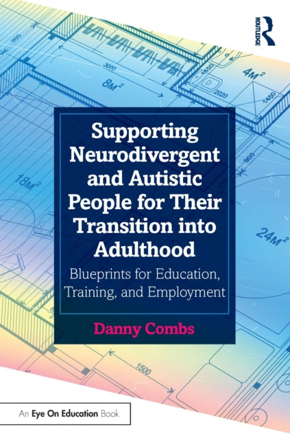 Book cover of: Supporting Neurodivergent and Autistic People for Their Transition into Adulthood. By: Danny Combs
