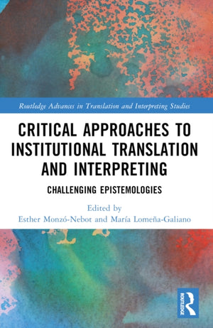 Critical Approaches to Institutional Translation and Interpreting