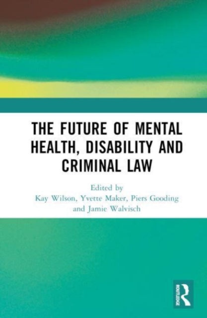 Book cover of: Future of Mental Health, Disability and Criminal Law. By: Bernadette McSherry