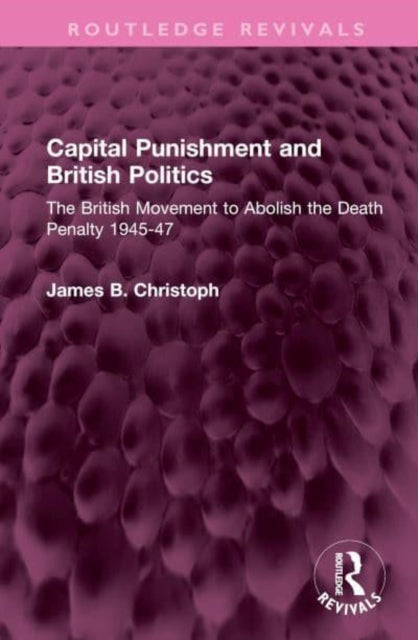 Book cover of: Capital Punishment and British Politics. By: James B. Christoph