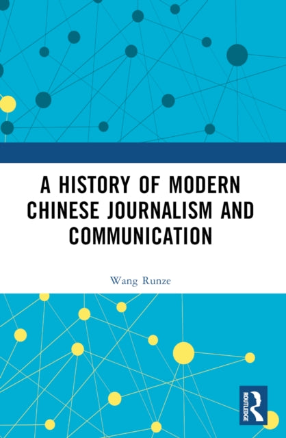 Book cover of: History of Modern Chinese Journalism and Communication. By: Runze Wang