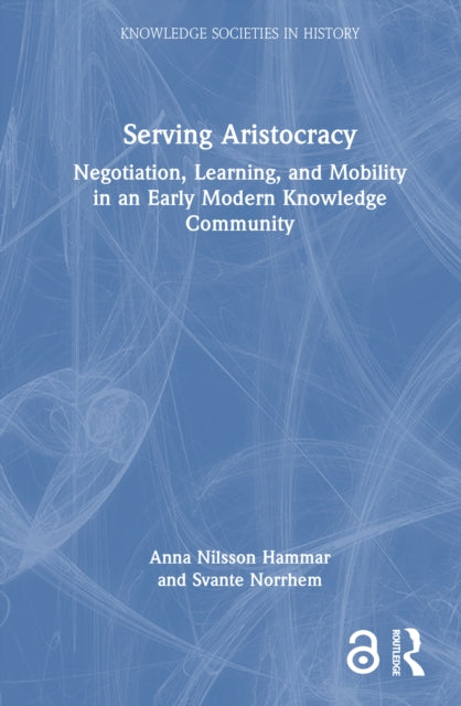 Book cover of: Serving Aristocracy. By: Anna Nilsson Hammar