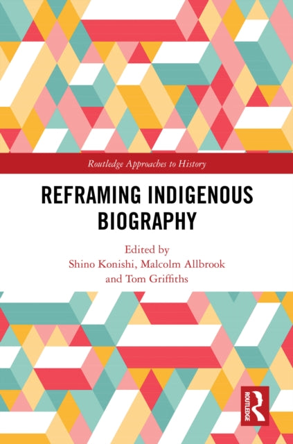 Book cover of: Reframing Indigenous Biography
