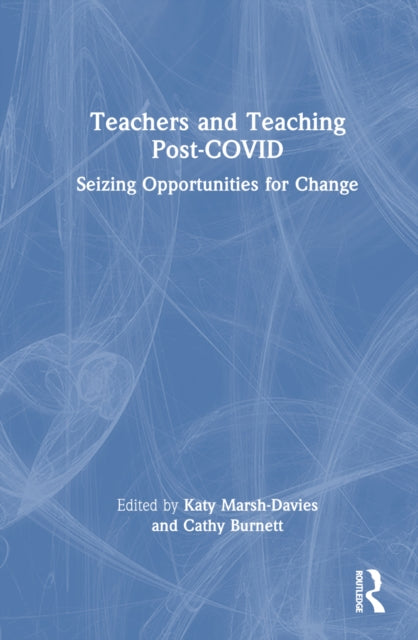 Book cover of: Teachers and Teaching Post-COVID. By: Katy Marsh-Davies