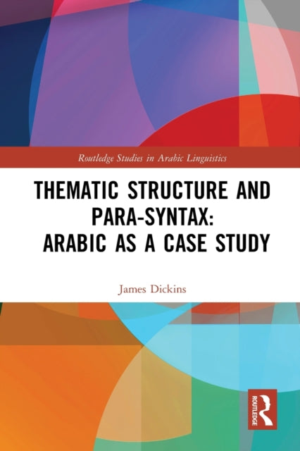 Book cover of: Thematic Structure and Para-Syntax: Arabic as a Case Study. By: James Dickins