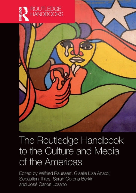 Book cover of: Routledge Handbook to the Culture and Media of the Americas. By: Wilfried Raussert