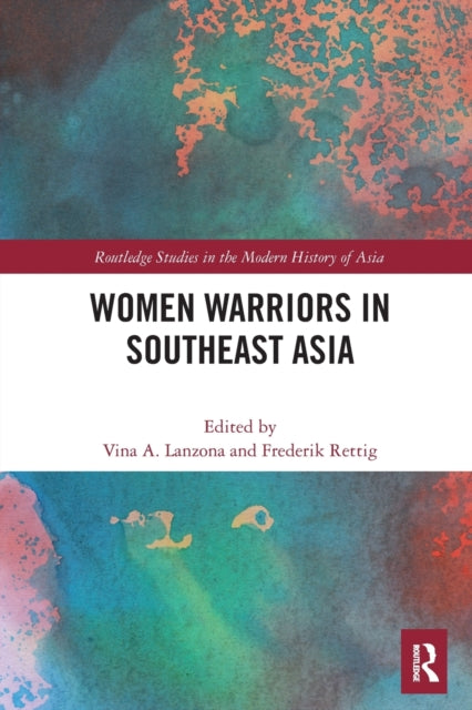 Book cover of: Women Warriors in Southeast Asia. By: Vina Lanzona