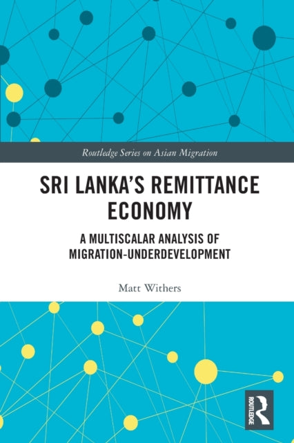 Book cover of: Sri Lanka’s Remittance Economy. By: Matt Withers