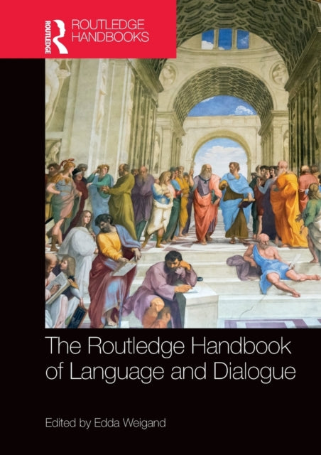 Book cover of: Routledge Handbook of Language and Dialogue. By: Edda Weigand