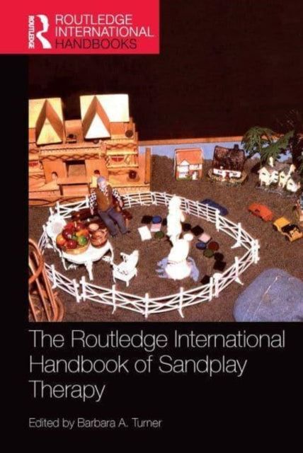 Book cover of: Routledge International Handbook of Sandplay Therapy. By: Barbara Turner