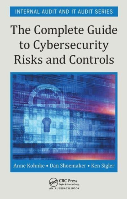 Book cover of: Complete Guide to Cybersecurity Risks and Controls. By: Anne Kohnke
