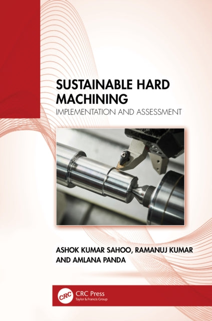 Book cover of: Sustainable Hard Machining. By: Ashok Kumar Sahoo