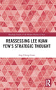 Book cover of: Reassessing Lee Kuan Yew's Strategic Thought. By: Cheng Guan Ang