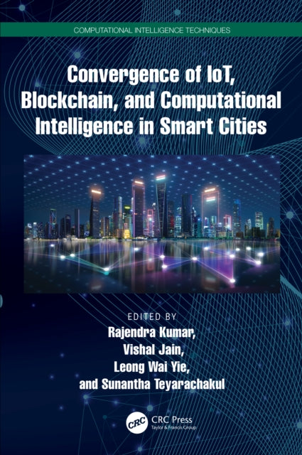 Book cover of: Convergence of IoT, Blockchain, and Computational Intelligence in Smart Cities. By: Rajendra Kumar