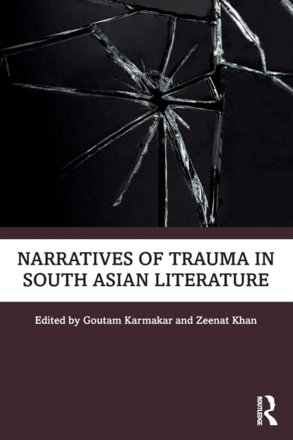 Book cover of: Narratives of Trauma in South Asian Literature. By: Goutam Karmakar