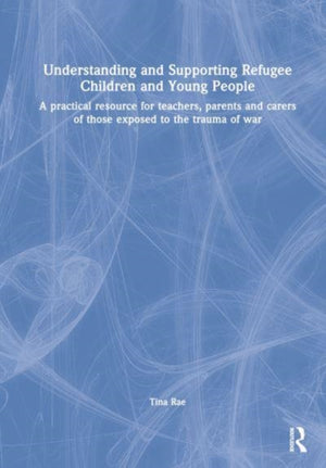 Understanding and Supporting Refugee Children and Young People