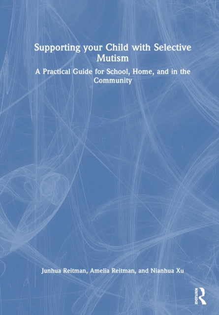Book cover of: Supporting your Child with Selective Mutism. By: Junhua Reitman