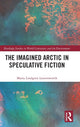 Book cover of: Imagined Arctic in Speculative Fiction. By: Maria Lindgren Leavenworth