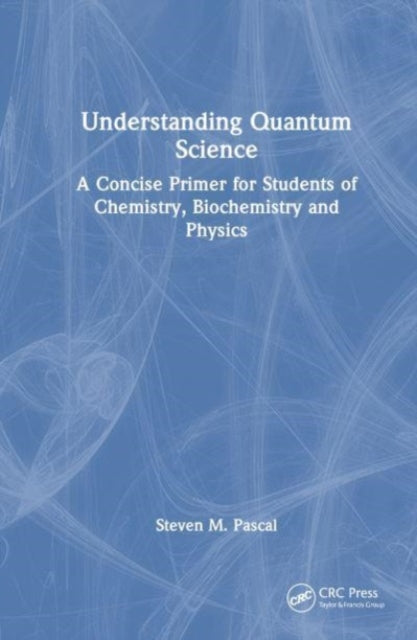 Book cover of: Understanding Quantum Science. By: Steven M. Pascal
