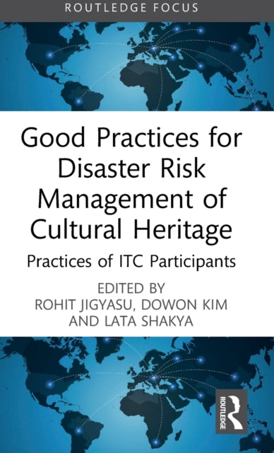 Book cover of: Good Practices for Disaster Risk Management of Cultural Heritage. By: Rohit Jigyasu