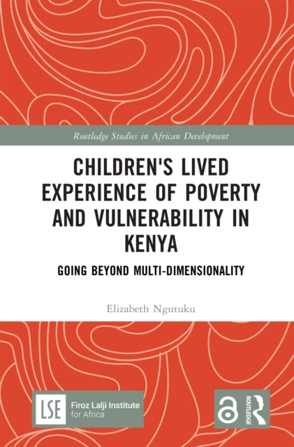 Book cover of: Children's Lived Experience of Poverty and Vulnerability in Kenya. By: Elizabeth Ngutuku