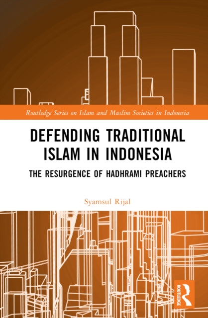 Book cover of: Defending Traditional Islam in Indonesia. By: Syamsul Rijal
