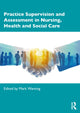 Book cover of: Practice Supervision and Assessment in Nursing, Health and Social Care. By: Mark Wareing