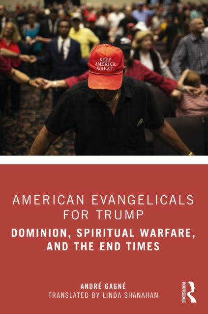Book cover of: American Evangelicals for Trump. By: André Gagné