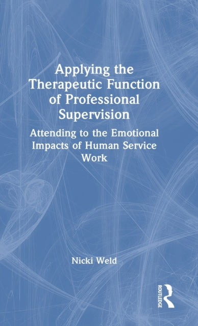 Book cover of: Applying the Therapeutic Function of Professional Supervision. By: Nicki Weld