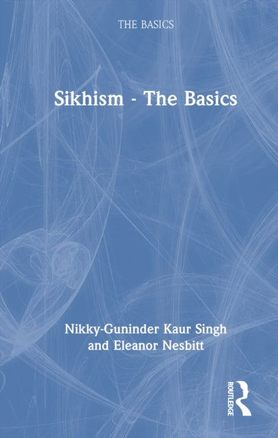Book cover of: Sikhism - The Basics. By: Nikky-Guninder Kaur Singh