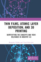 Book cover of: Thin Films, Atomic Layer Deposition, and 3D Printing