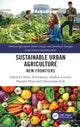Book cover of: Sustainable Urban Agriculture. By: Kheir Al-Kodmany