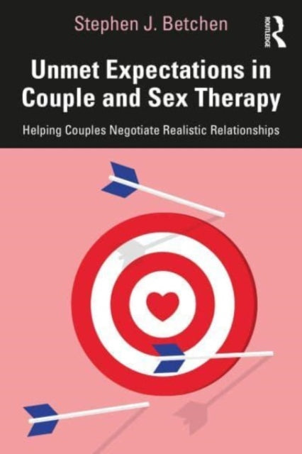 Book cover of: Unmet Expectations in Couple and Sex Therapy. By: Stephen J. Betchen