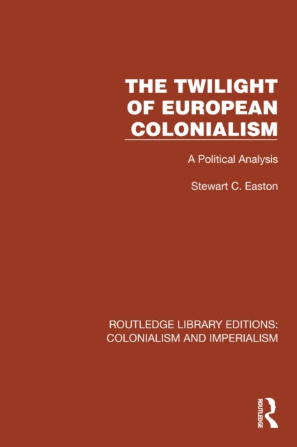 Book cover of: Twilight of European Colonialism. By: Stewart C. Easton
