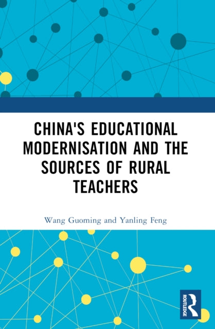 Book cover of: China's Educational Modernisation and the Sources of Rural Teachers. By: Guoming Wang