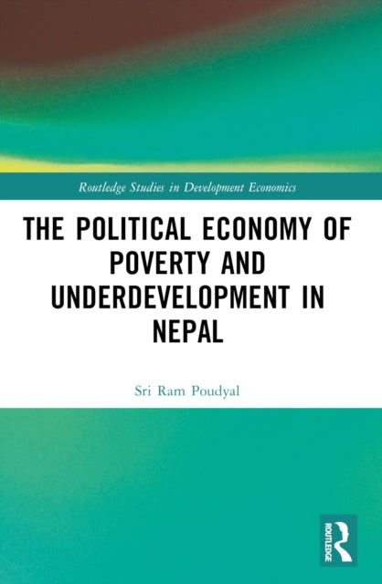 Book cover of: Political Economy of Underdevelopment and Poverty in Nepal. By: Sriram Poudyal