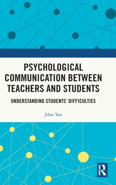 Book cover of: Psychological Communication Between Teachers and Students. By: Jihai Yao