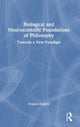 Book cover of: Biological and Neuroscientific Foundations of Philosophy. By: Franco Fabbro