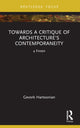 Book cover of: Towards a Critique of Architecture’s Contemporaneity. By: Gevork Hartoonian