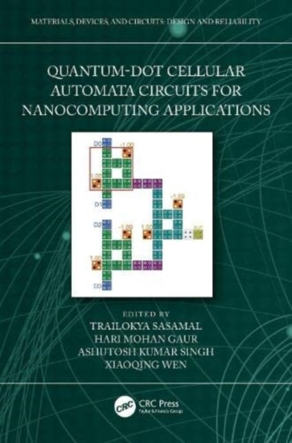 Book cover of: Quantum-Dot Cellular Automata Circuits for Nanocomputing Applications. By: Trailokya Nath Sasamal