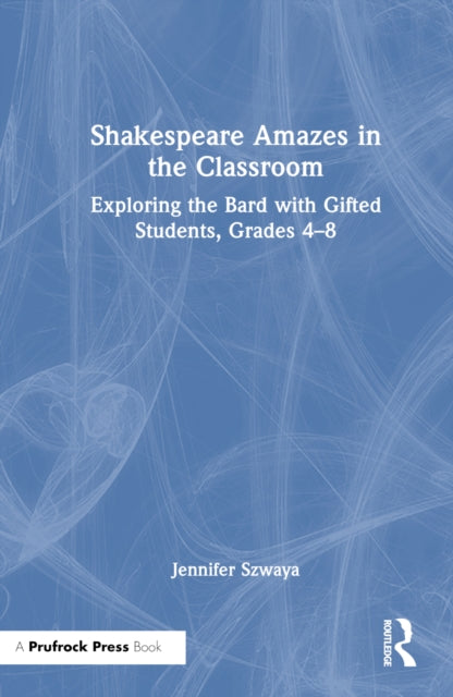 Book cover of: Shakespeare Amazes in the Classroom. By: Jennifer Szwaya