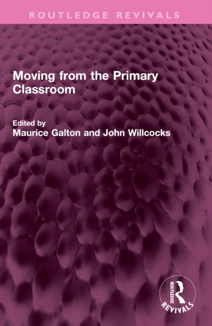 Book cover of: Moving from the Primary Classroom. By: Maurice Galton