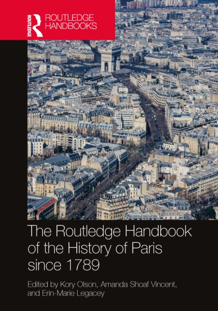 Book cover of: Routledge Handbook of the History of Paris since 1789. By: Kory Olson