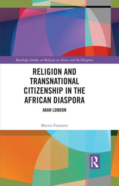 Book cover of: Religion and Transnational Citizenship in the African Diaspora. By: Mattia Fumanti