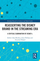 Book cover of: Reasserting the Disney Brand in the Streaming Era. By: Robert Alan Brookey