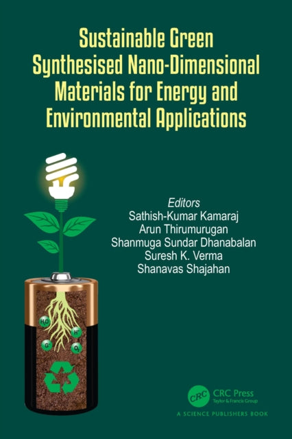 Book cover of: Sustainable Green Synthesised Nano-Dimensional Materials for Energy and Environmental Applications