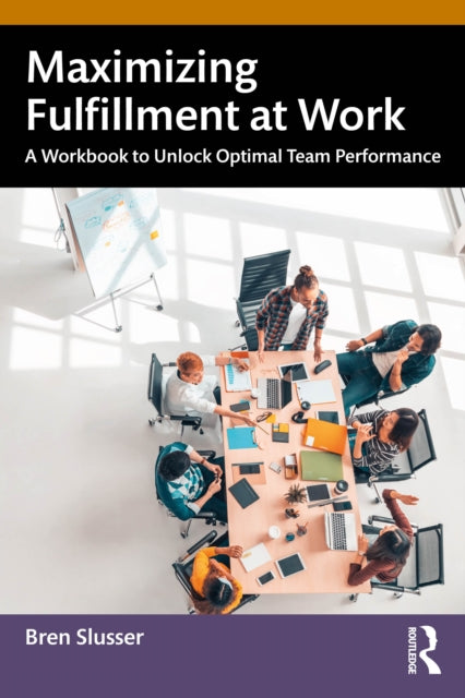 Book cover of: Maximizing Fulfillment at Work. By: Bren Slusser