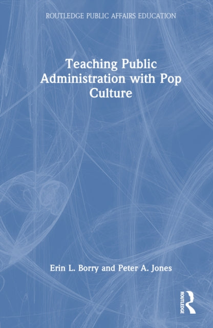 Book cover of: Teaching Public Administration with Pop Culture. By: Erin L. Borry